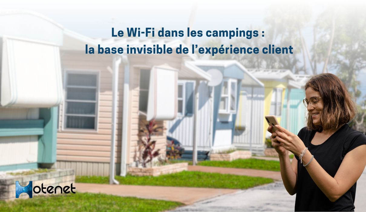 Le wifi dans les campings par Hotenet : la clé de l'expérience client