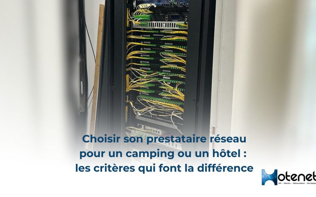 Choisir son installateur réseau pour un camping ou un hôtel : les critères qui font la différence
